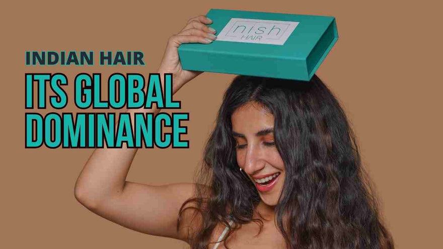 Indian Hair: Understanding Its Global Dominance and Quality