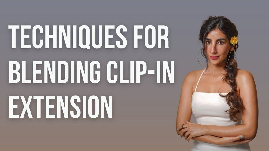 How to Blend Clip-In Extension Seamlessly