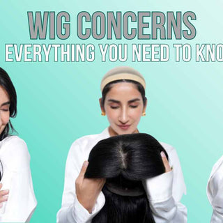 Wig Concerns: Everything You Need to Know