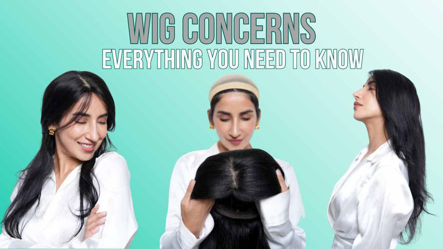 Wig Concerns: Everything You Need to Know